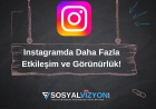 Instagramda Daha Fazla Etkileşim ve Görünürlük!