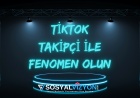 TikTok Takipçi Satın Alarak Fenomen Olun!