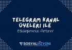 Telegram Kanal Üyeleri ile Etkileşiminizi Artırın!