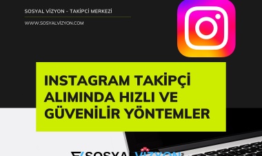Instagram Takipçi Alımında Hızlı ve Güvenilir Yöntemler