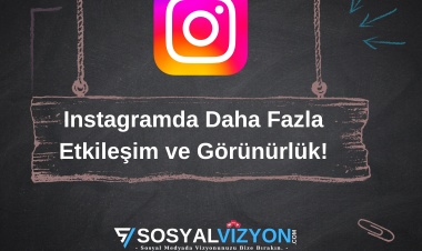 Instagramda Daha Fazla Etkileşim ve Görünürlük!
