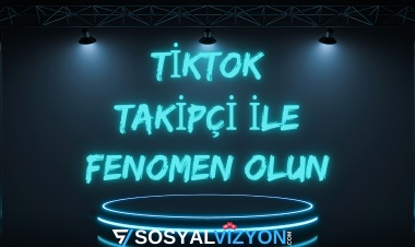 TikTok Takipçi Satın Alarak Fenomen Olun!