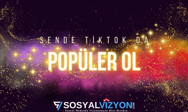 TikTok Fenomenleri Gibi Popüler Olmanın Yolu!