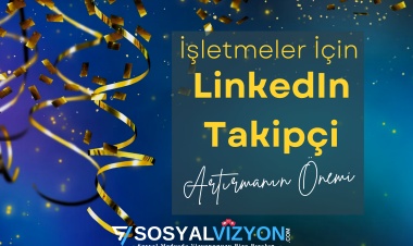 İşletmeler İçin LinkedIn Takipçi Artırmanın Önemi