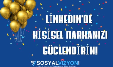 LinkedIn’de Kişisel Markanızı Güçlendirin!