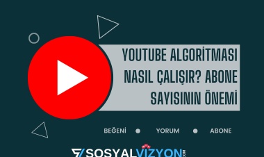 YouTube Algoritması Nasıl Çalışır? Abone Sayısının Önemi
