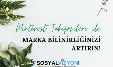 Pinterest Takipçileri ile Marka Bilinirliğinizi Artırın!