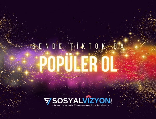 TikTok Fenomenleri Gibi Popüler Olmanın Yolu!