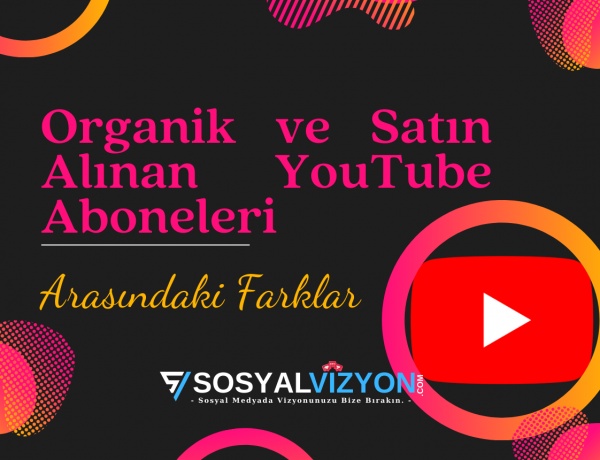 Organik ve Satın Alınan YouTube Aboneleri Arasındaki Farklar