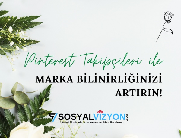 Pinterest Takipçileri ile Marka Bilinirliğinizi Artırın!