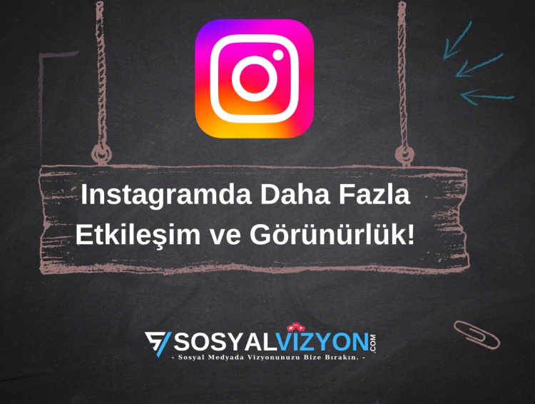 Instagramda Daha Fazla Etkileşim ve Görünürlük!